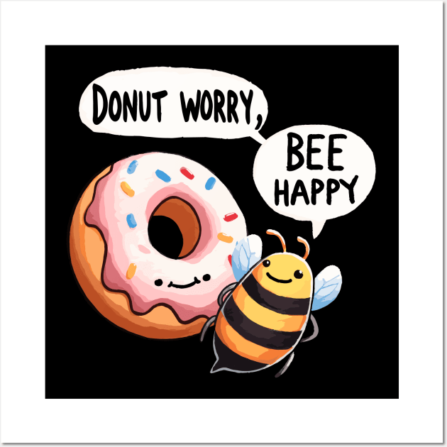 Donut worry bee Happy Bee Wall Art by DoodleDashDesigns